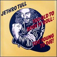 Jethro Tull - Too Old To SRock 'N' Roll: Too Young To Die! original vinyl
